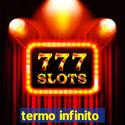 termo infinito